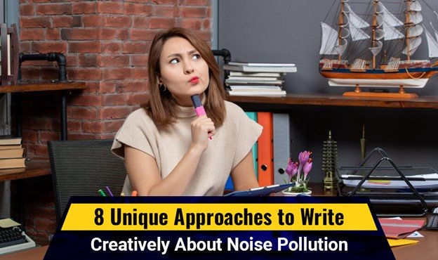 8 Unique Approaches to Write Creatively About Noise Pollution - Blogs News – Stay Updated, Stay Inspired