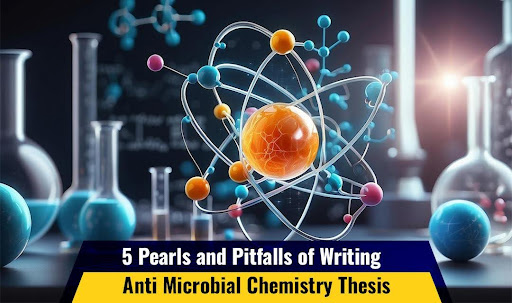 5 Pearls and Pitfalls of Writing Anti-Microbial Chemistry Thesis - English Writing Site