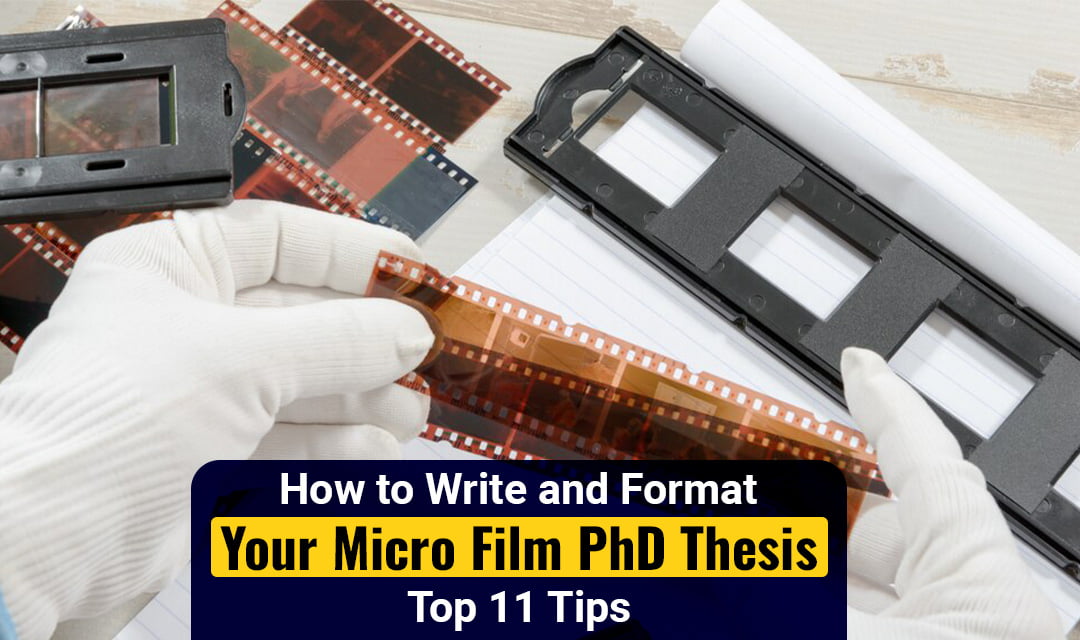 How to Write and Format Your Micro Film PhD Thesis - Top 11 Tips - ITS RELEASED