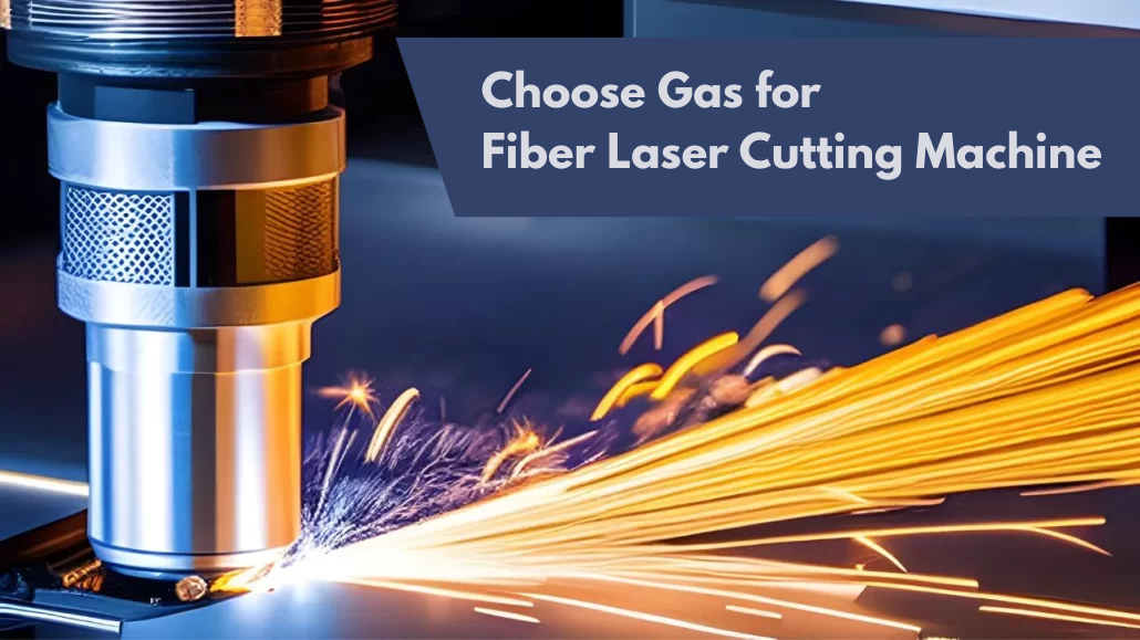 Choose Gas for Fiber Laser Cutting Machine