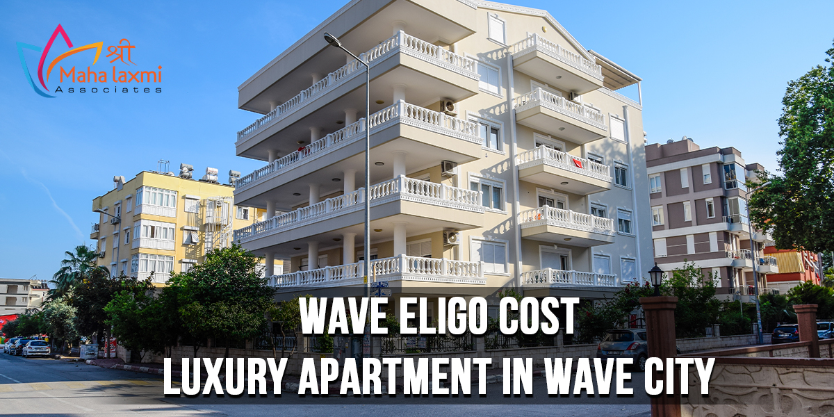 Luxury Apartment in Wave City- Wave Eligo Cost